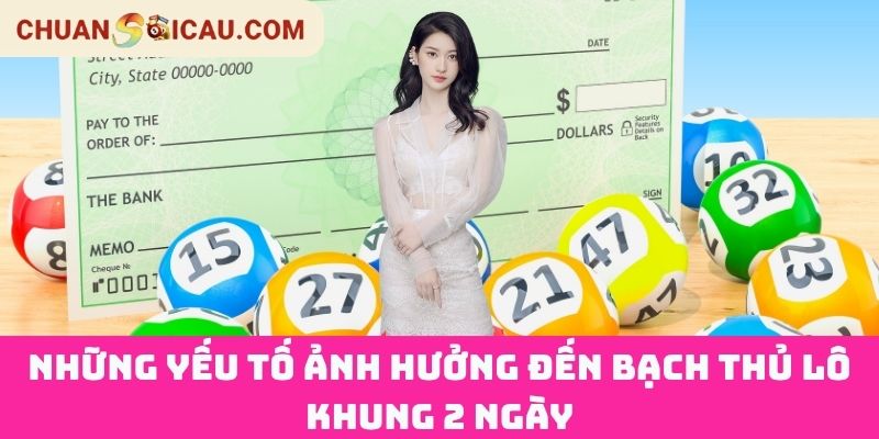 Những yếu tố ảnh hưởng đến Bạch Thủ Lô Khung 2 Ngày