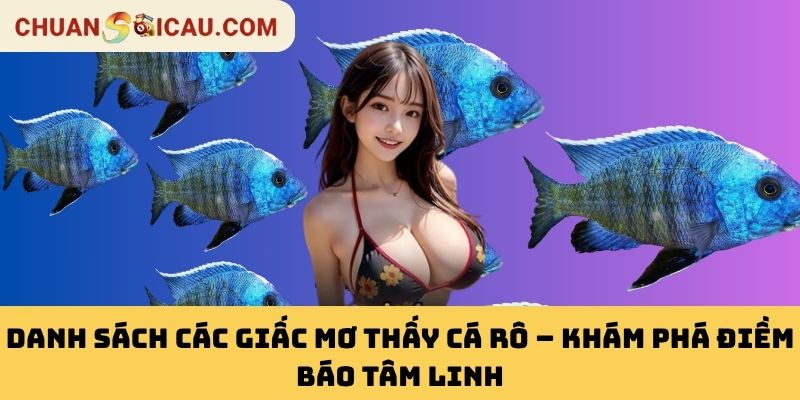 Danh Sách Các Giấc Mơ Thấy Cá Rô – Khám Phá Điềm Báo Tâm Linh