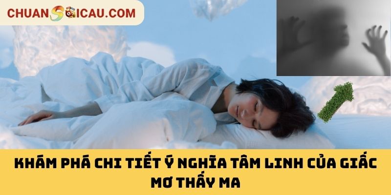 Khám Phá Chi Tiết Ý Nghĩa Tâm Linh Của Giấc Mơ Thấy Ma