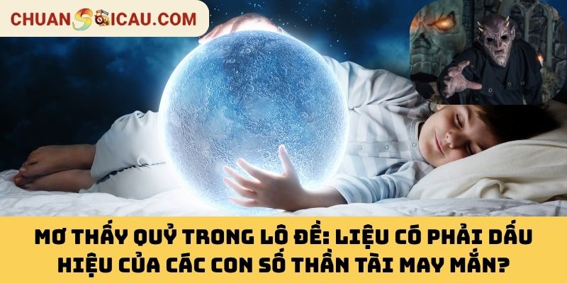 Mơ thấy quỷ trong lô đề: Liệu có phải dấu hiệu của các con số thần tài may mắn?