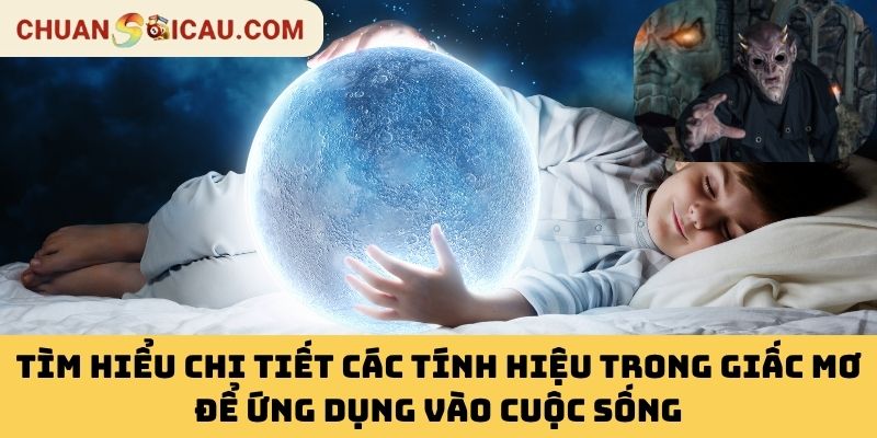 Tìm hiểu chi tiết các tính hiệu trong giấc mơ để ứng dụng vào cuộc sống