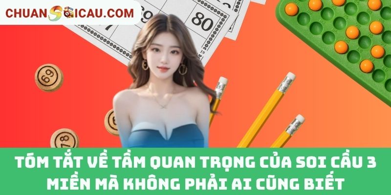 Tóm tắt về tầm quan trọng của soi cầu 3 miền mà không phải ai cũng biết