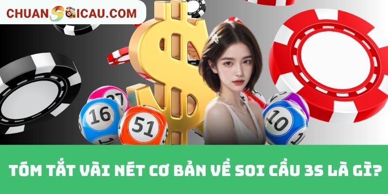 Tóm tắt vài nét cơ bản về Soi Cầu 3S là gì?