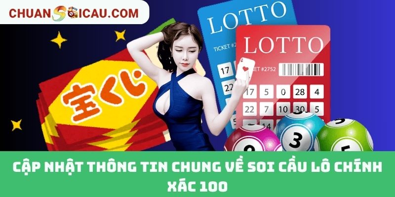 Cập Nhật Thông Tin Chung Về Soi Cầu Lô Chính Xác 100