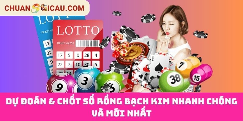 Dự Đoán & Chốt Số Rồng Bạch Kim Nhanh Chóng Và Mới Nhất