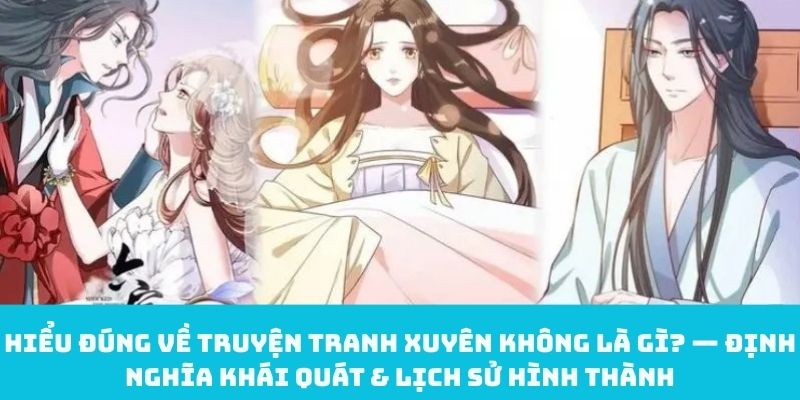 Hiểu đúng về truyện tranh xuyên không là gì? — Định nghĩa khái quát & lịch sử hình thành